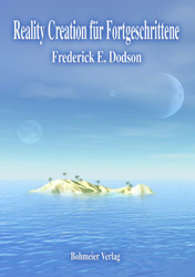 Dies ist das Cover des Buches Reality Creation für Fortgeschrittene, erschienen im Bohmeier Verlag.